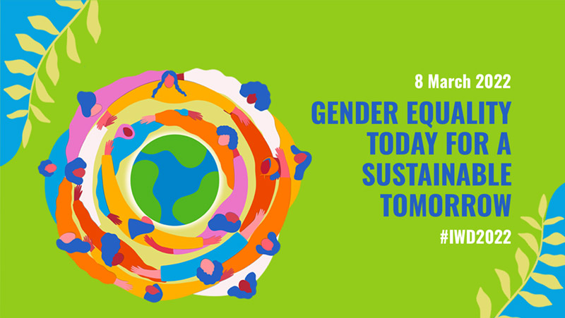 International Women’s Day 2022: Gender equality today for a sustainable tomorrow