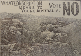 Figures 11 & 12 - Images from the conscription debate: in the pro-conscription cartoon ‘Australia’ is killing the ‘mad dog of ‘disloyalty’; while the ‘No’ cartoon exposes the consequences of conscription. NLA collection (images: Peter Stanley)