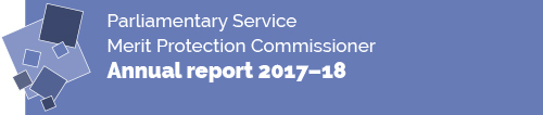 Parliamentary Service Merit Protection Commissioner Annual Report 2017-18